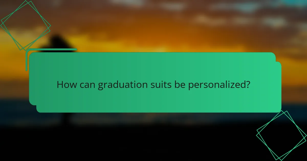 How can graduation suits be personalized?