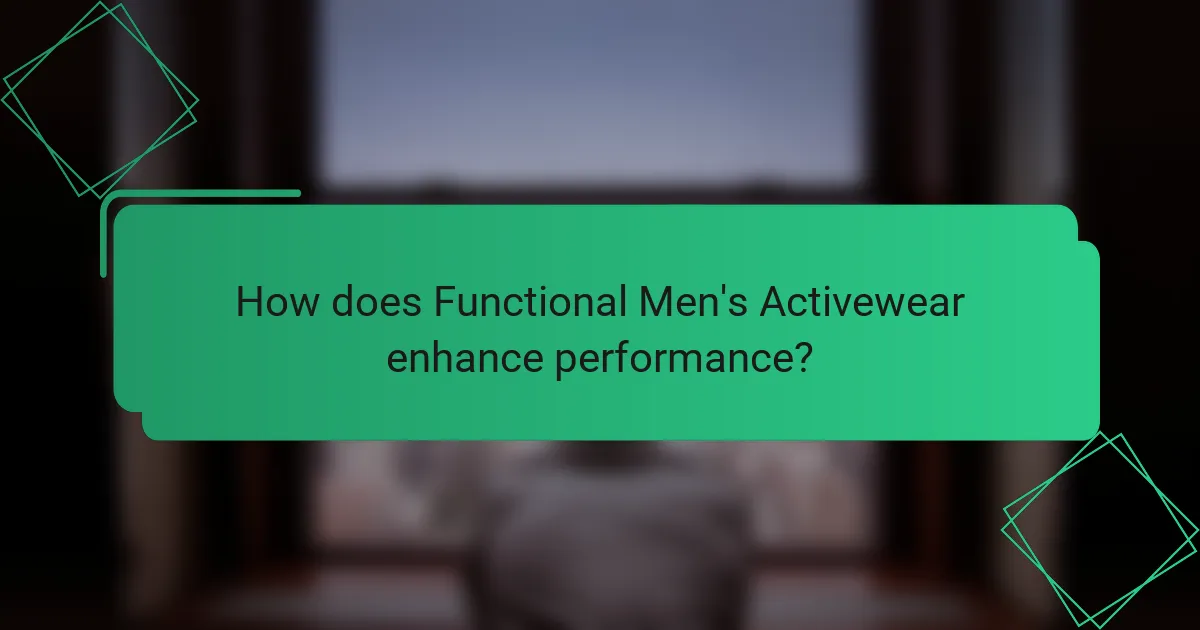 How does Functional Men's Activewear enhance performance?