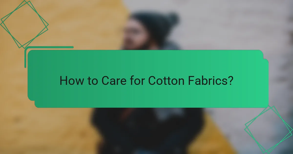 How to Care for Cotton Fabrics?