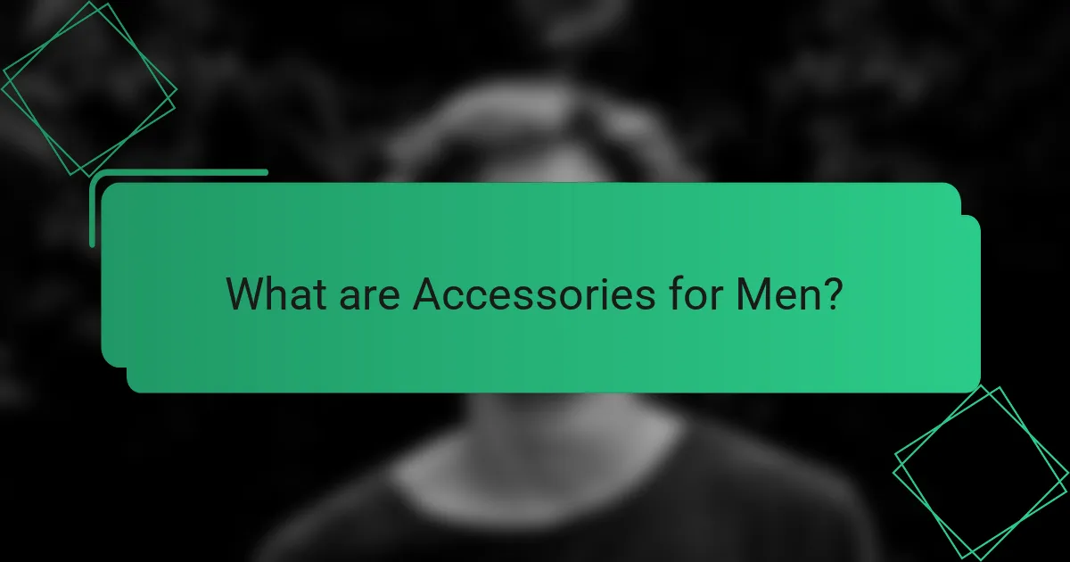 What are Accessories for Men?