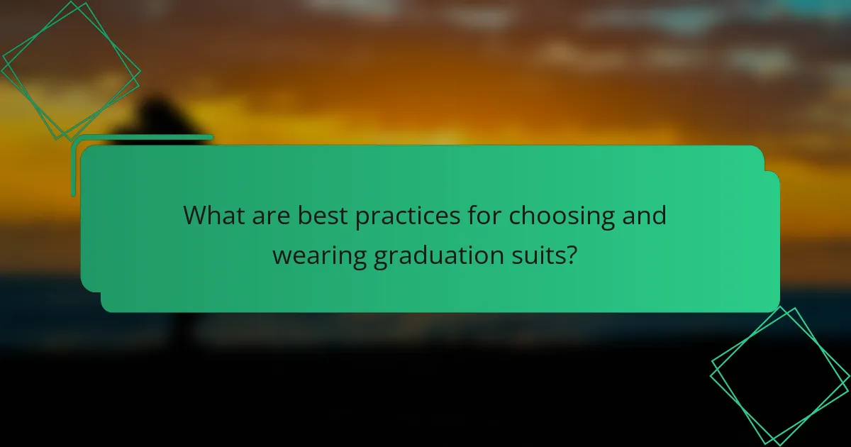 What are best practices for choosing and wearing graduation suits?