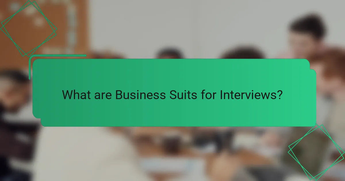 What are Business Suits for Interviews?