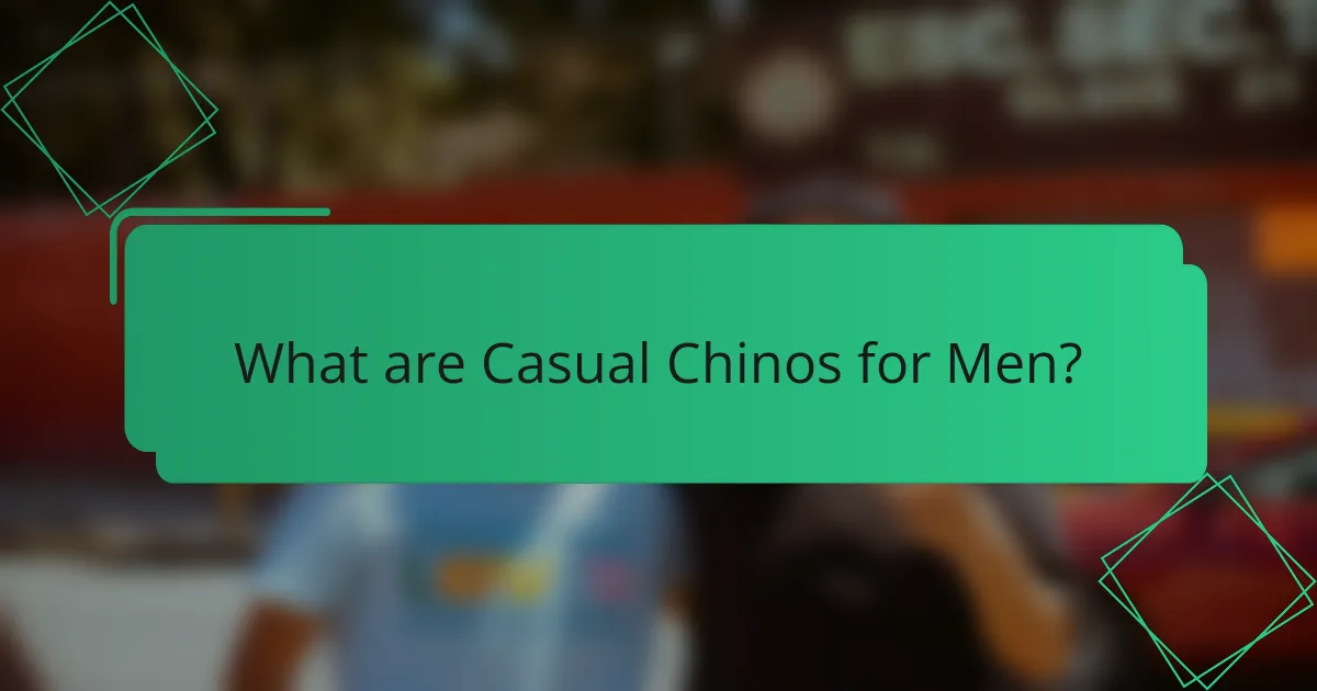 What are Casual Chinos for Men?