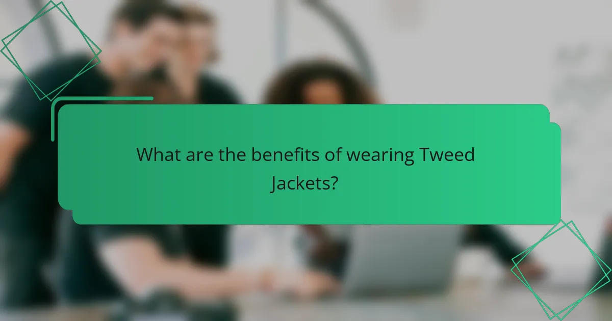 What are the benefits of wearing Tweed Jackets?