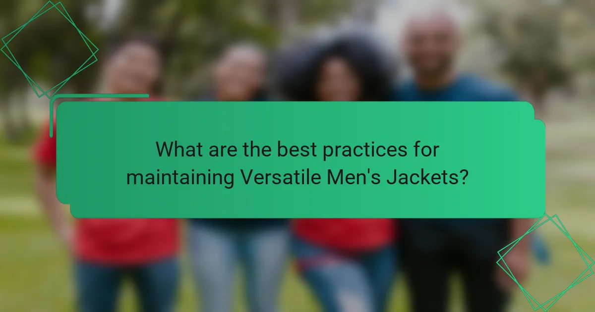 What are the best practices for maintaining Versatile Men's Jackets?