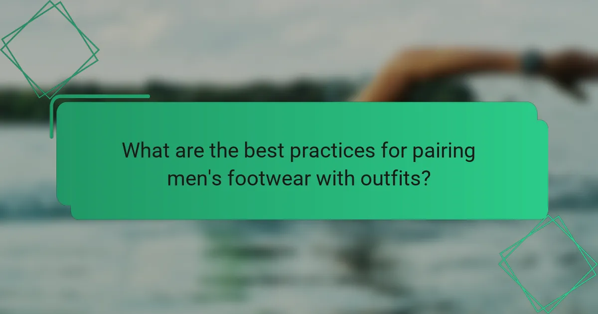 What are the best practices for pairing men's footwear with outfits?