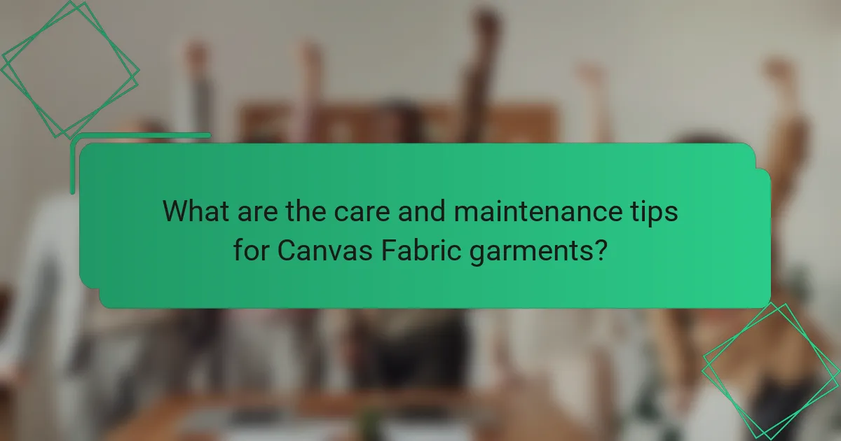 What are the care and maintenance tips for Canvas Fabric garments?