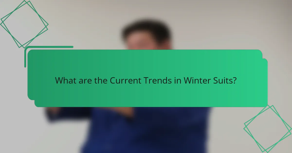 What are the Current Trends in Winter Suits?