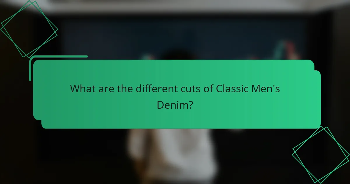 What are the different cuts of Classic Men's Denim?