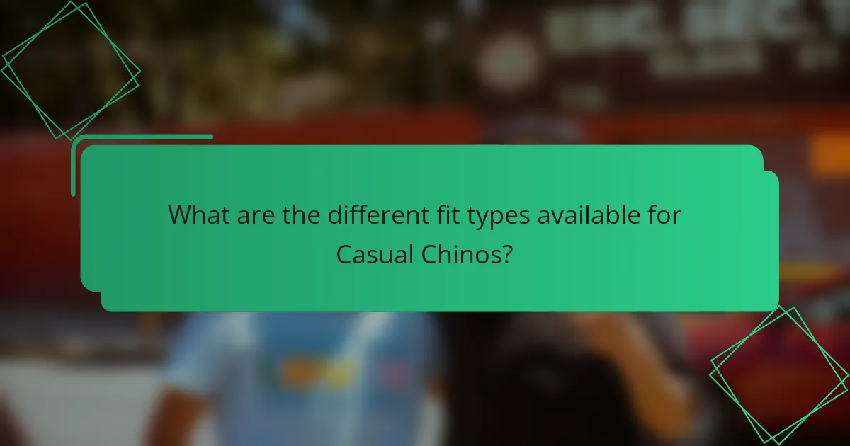 What are the different fit types available for Casual Chinos?