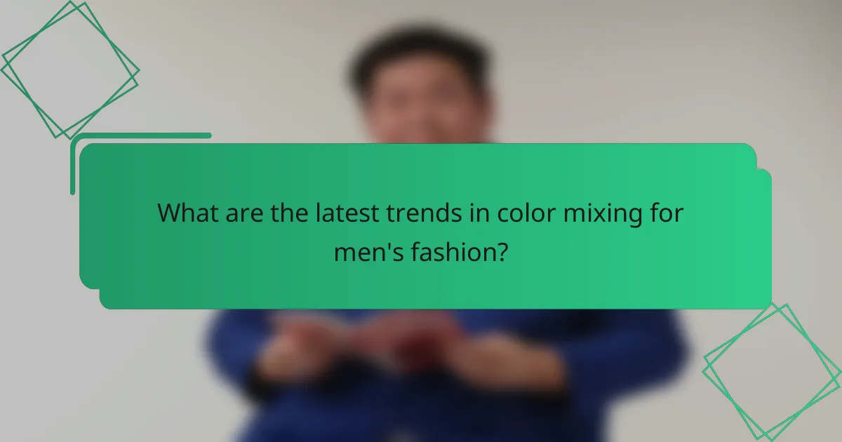 What are the latest trends in color mixing for men's fashion?