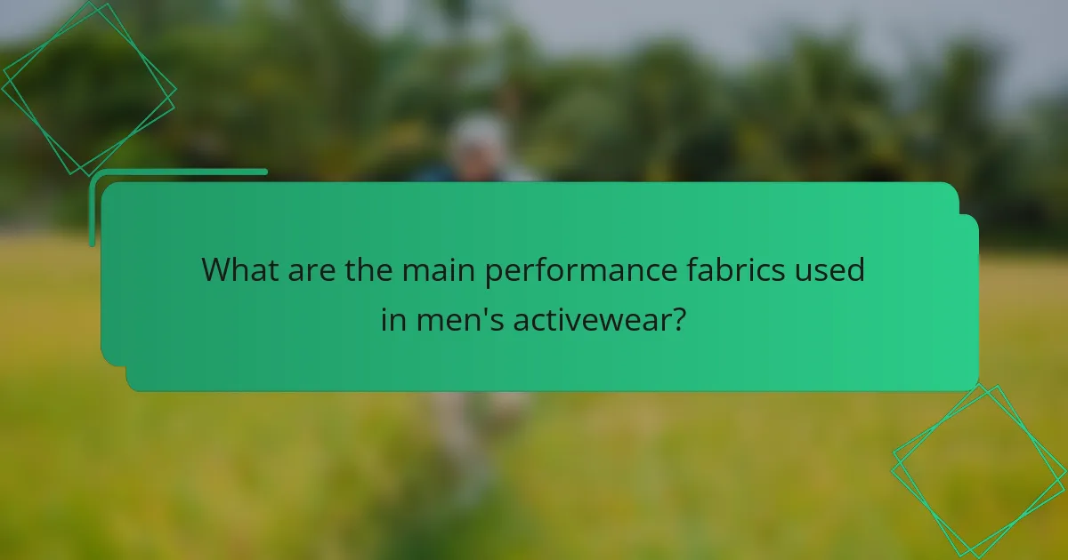 What are the main performance fabrics used in men's activewear?