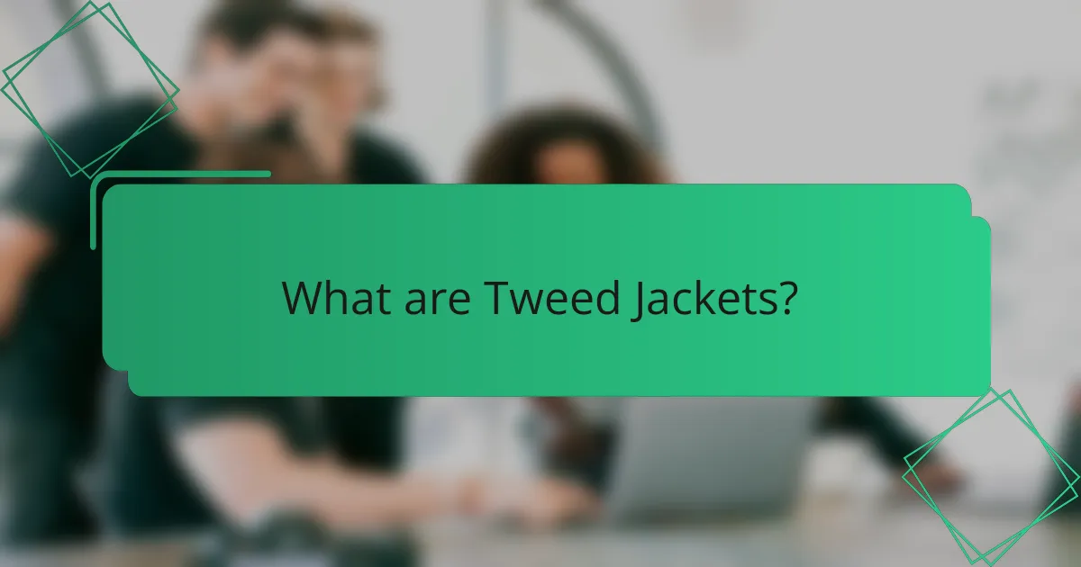 What are Tweed Jackets?