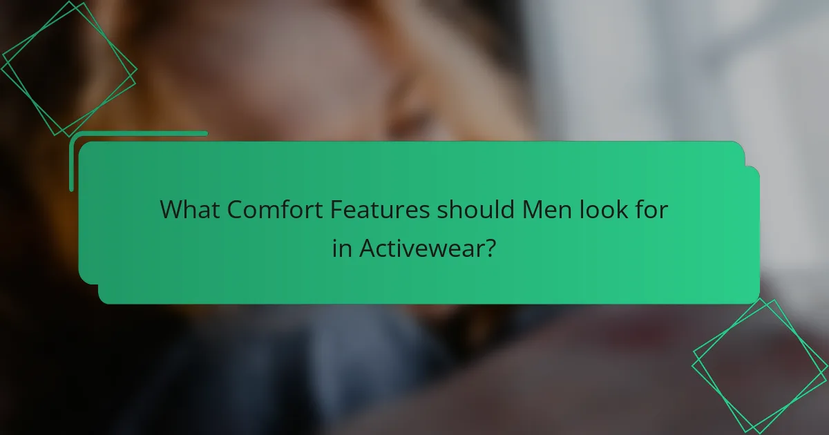 What Comfort Features should Men look for in Activewear?