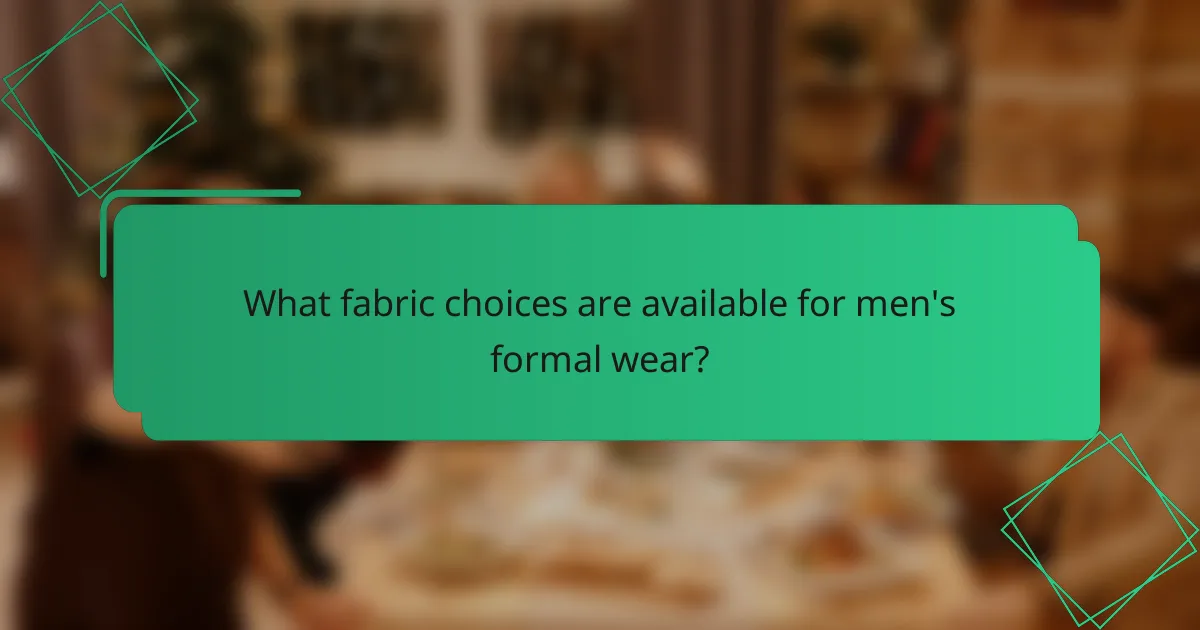 What fabric choices are available for men's formal wear?