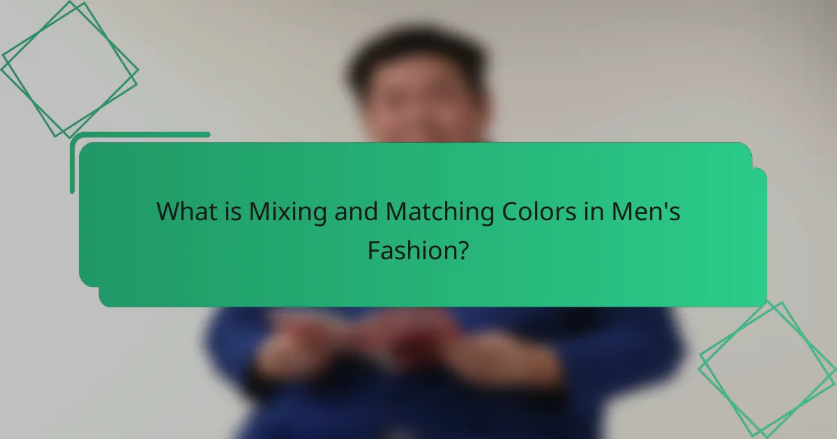 What is Mixing and Matching Colors in Men's Fashion?
