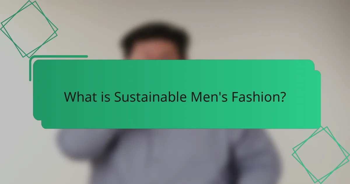 What is Sustainable Men's Fashion?