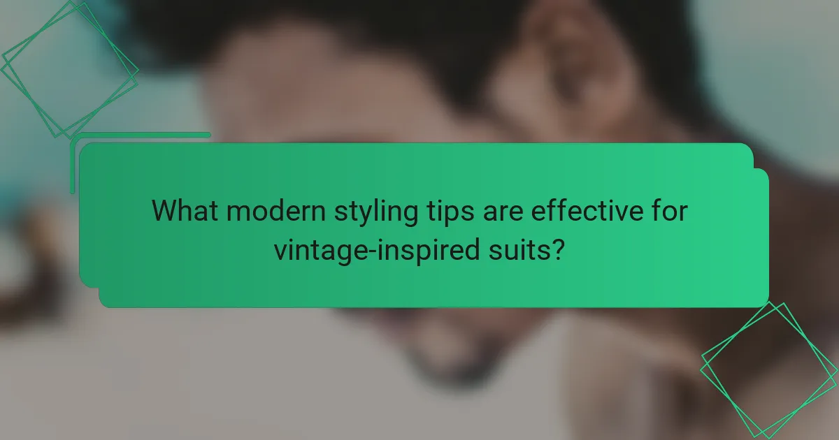 What modern styling tips are effective for vintage-inspired suits?