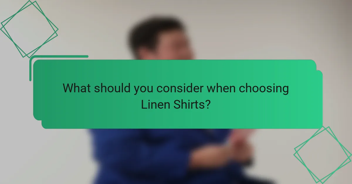 What should you consider when choosing Linen Shirts?