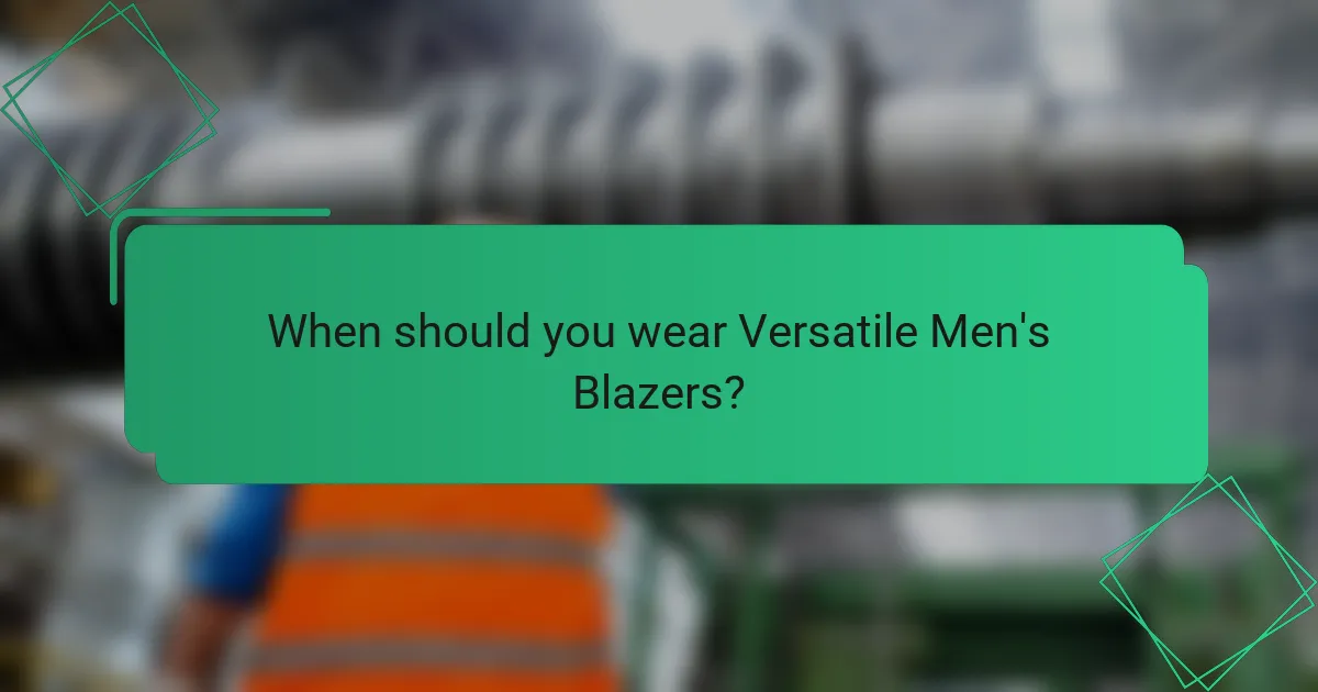 When should you wear Versatile Men's Blazers?